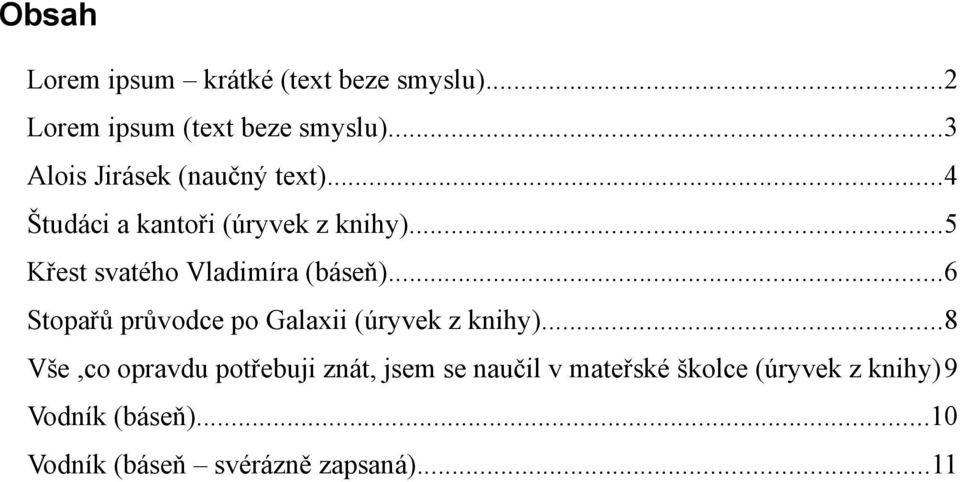 ..5 Křest svatého Vladimíra (báseň)...6 Stopařů průvodce po Galaxii (úryvek z knihy).