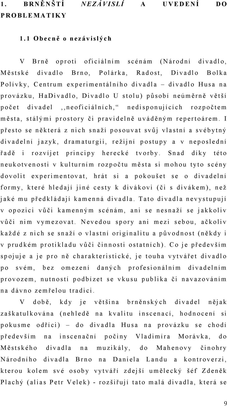 o B o l k a P o l í v k y, C e n t r u m e x p e r i m e n t á l n í h o d i v a d l a d i v a d l o H u s a n a p r o v á z k u, H a D i v a d l o, D i v a d l o U s t o l u ) p ů s o b í n e ú m ě