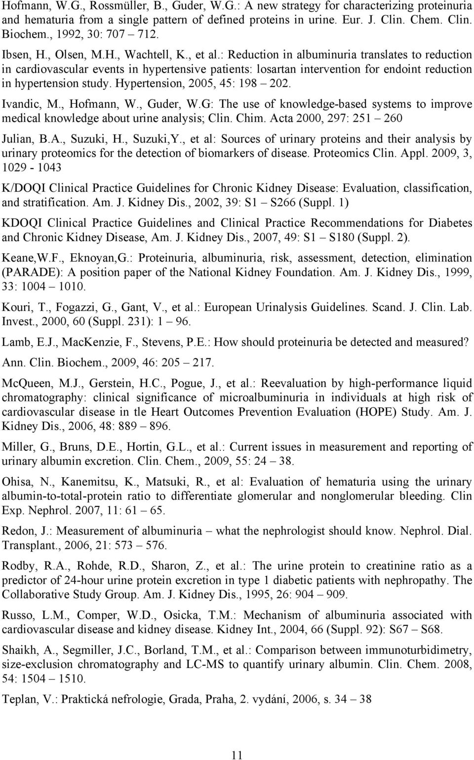 : Reduction in albuminuria translates to reduction in cardiovascular events in hypertensive patients: losartan intervention for endoint reduction in hypertension study.