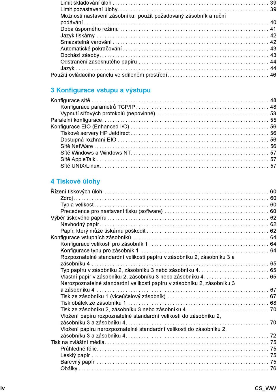 .. 46 3 Konfigurace vstupu a výstupu Konfigurace sítě... 48 Konfigurace parametrů TCP/IP... 48 Vypnutí síťových protokolů (nepovinné)... 53 Paralelníkonfigurace... 55 KonfiguraceEIO(EnhancedI/O).