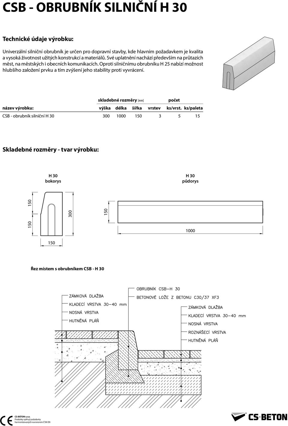 je určen Elegantního pro dopravní vzhledu stavby, kde je dosaženo hlavním požadavkem křivkami jednotlivých kvalita kamenů, a vysoká životnost které svou užitých nepravidelností konstrukcí rozbíjejí a