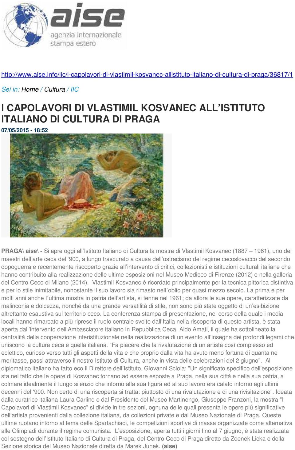 07/05/2015-18:52 PRAGA\ aise\ - Si apre oggi all Istituto Italiano di Cultura la mostra di Vlastimil Kosvanec (1887 1961), uno dei maestri dell arte ceca del 900, a lungo trascurato a causa dell