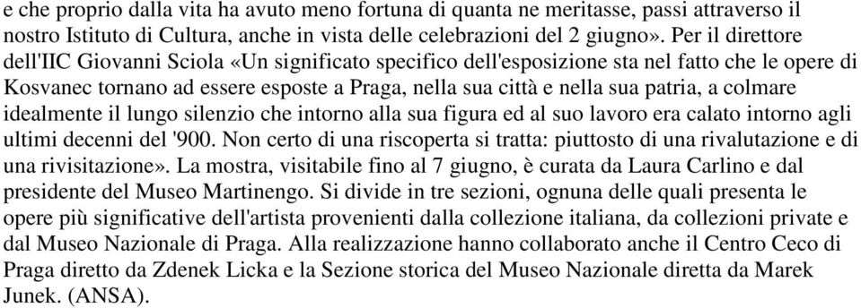 colmare idealmente il lungo silenzio che intorno alla sua figura ed al suo lavoro era calato intorno agli ultimi decenni del '900.