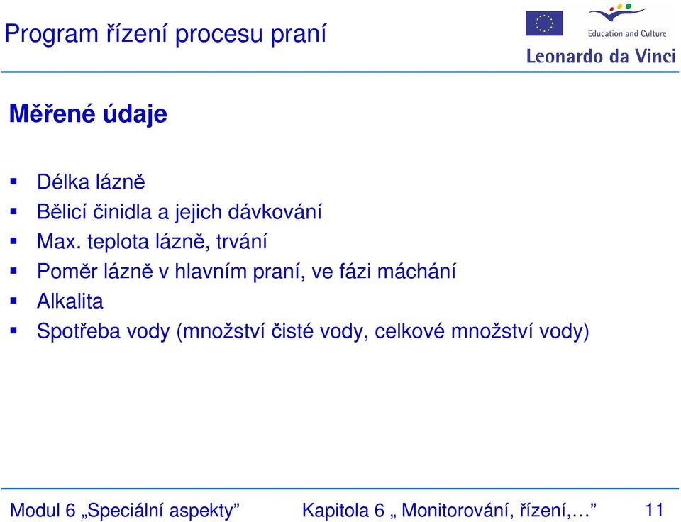 teplota lázně, trvání Poměr lázně v hlavním praní, ve fázi máchání