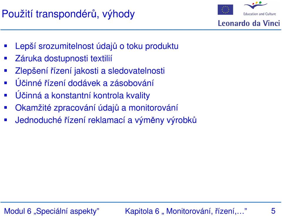 zásobování Účinná a konstantní kontrola kvality Okamžité zpracování údajů a monitorování