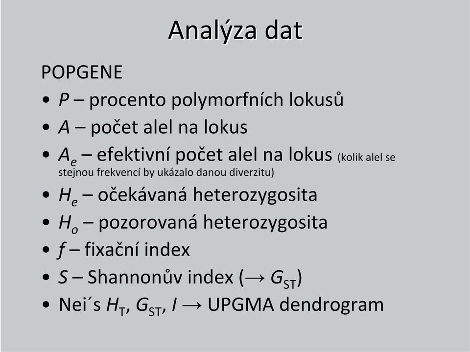 danou diverzitu) H e očekávaná heterozygosita H o pozorovaná heterozygosita