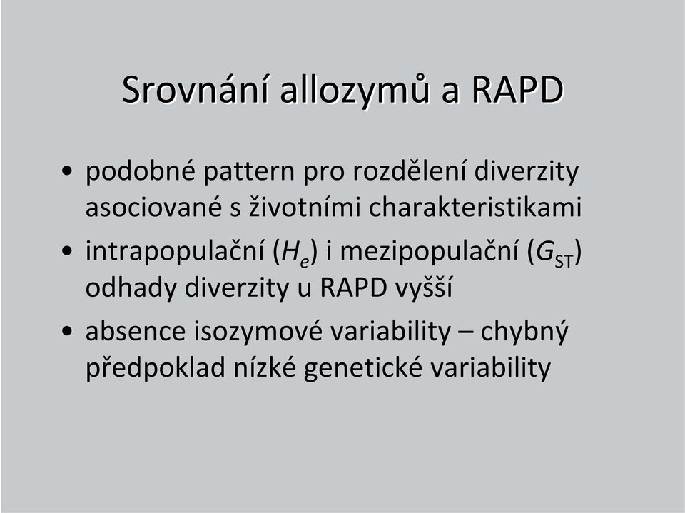 mezipopulační (G ST ) odhady diverzity u RAPD vyšší absence