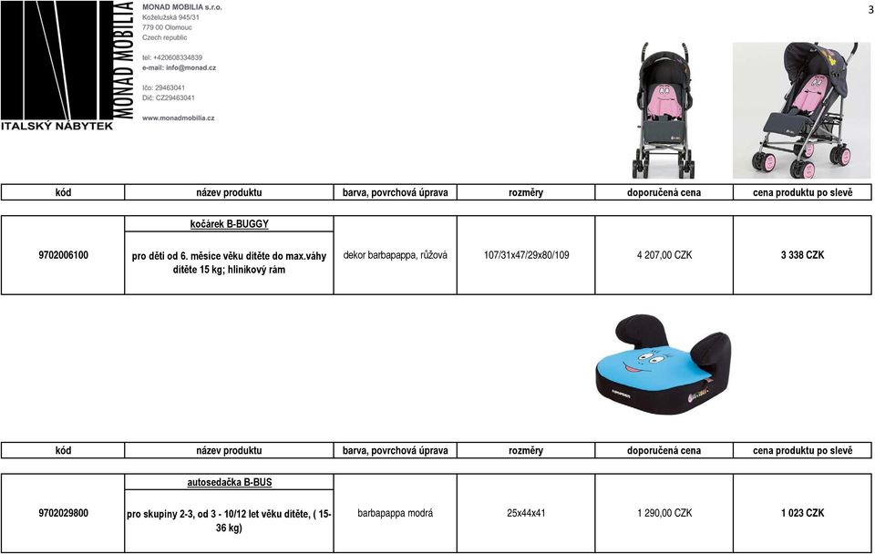 dítěte 15 kg; hliníkový rám autosedačka B-BUS 9702029800 pro skupiny 2-3, od