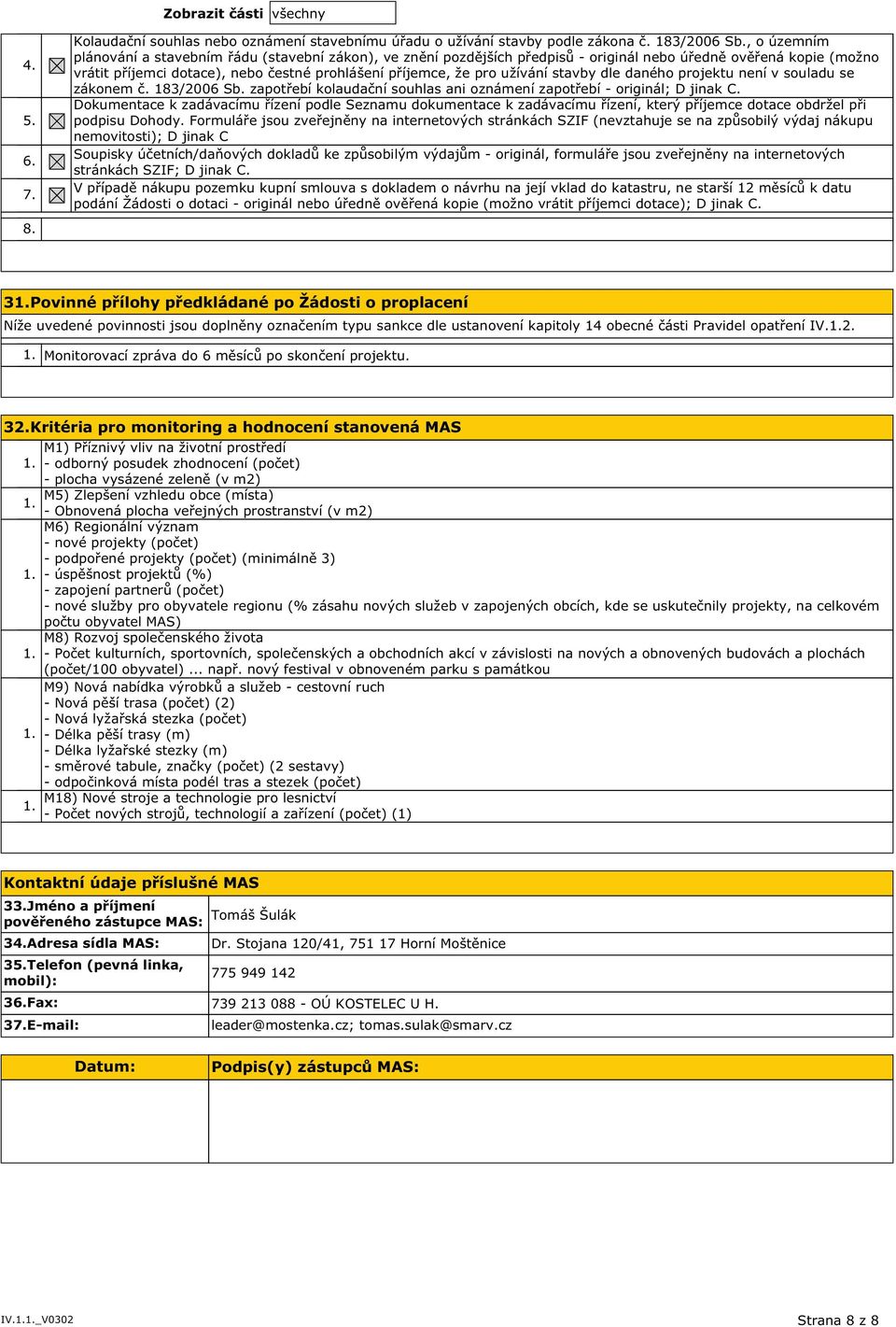 užívání stavby dle daného projektu není v souladu se zákonem č. 183/2006 Sb. zapotřebí kolaudační souhlas ani oznámení zapotřebí originál; D jinak C.