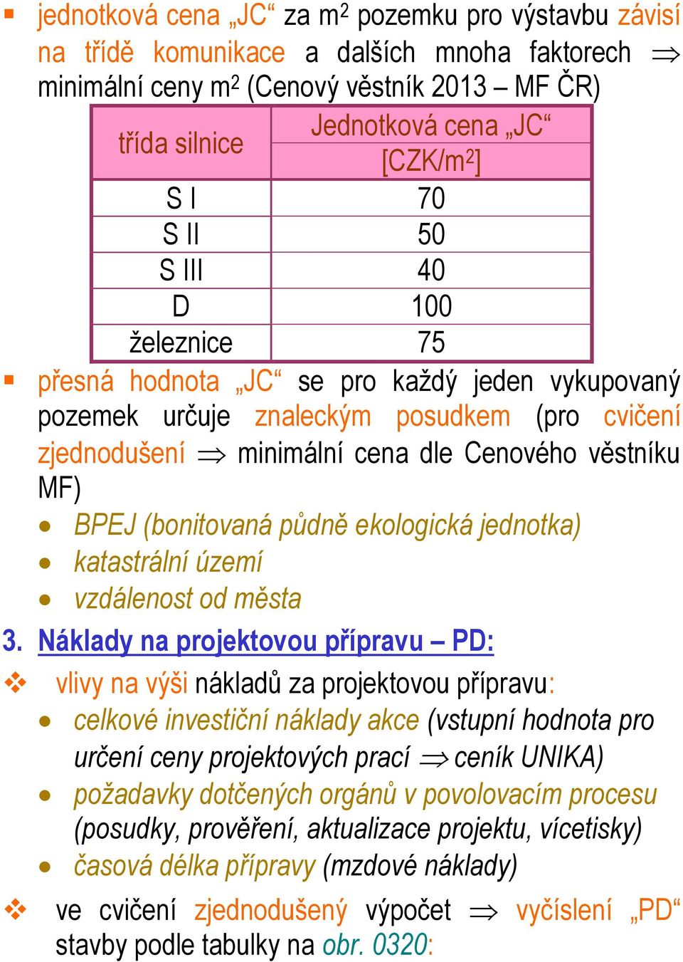 půdně ekologická jednotka) katastrální území vzdálenost od města 3.