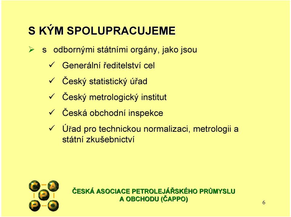 Český metrologický institut Česká obchodní inspekce Úřad