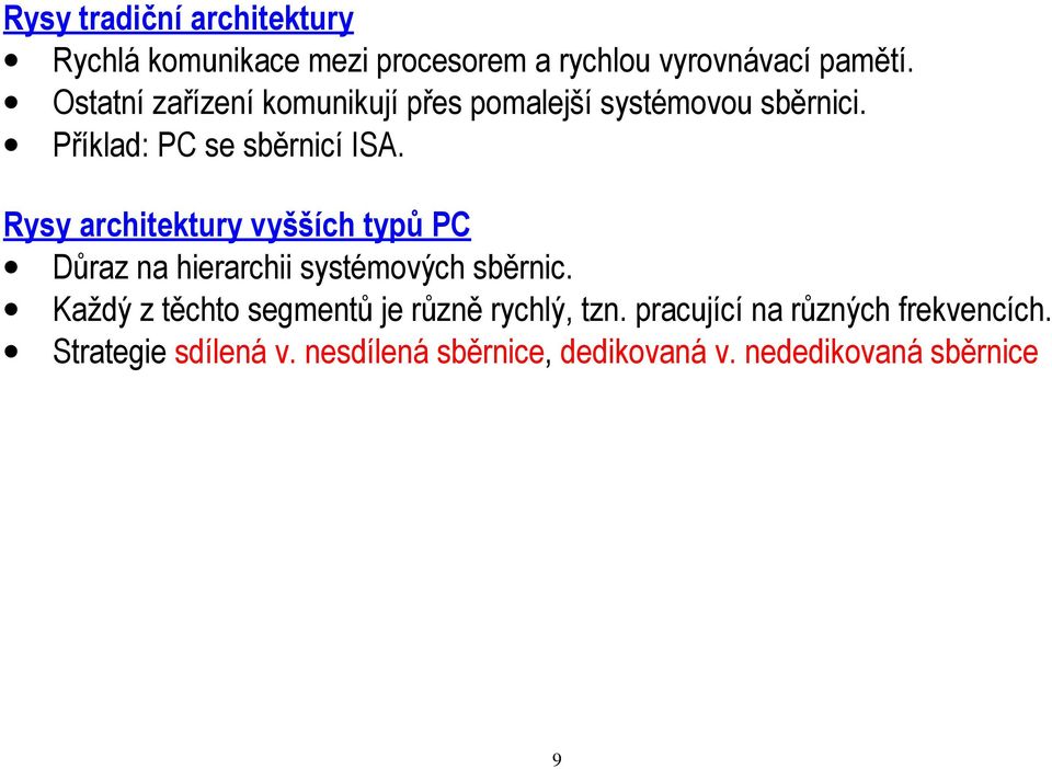 Rysy architektury vyšších typů PC Důraz na hierarchii systémových sběrnic.