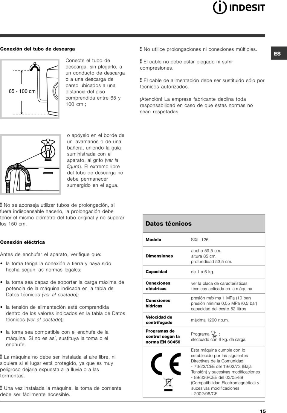 La empresa fabricante declina toda responsabilidad en caso de que estas normas no sean respetadas.