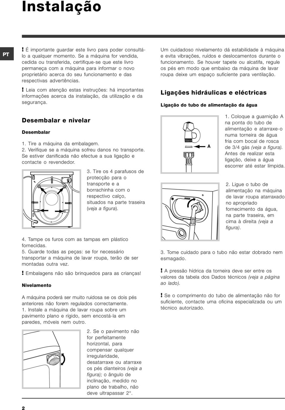 ! Leia com atenção estas instruções: há importantes informações acerca da instalação, da utilização e da segurança.