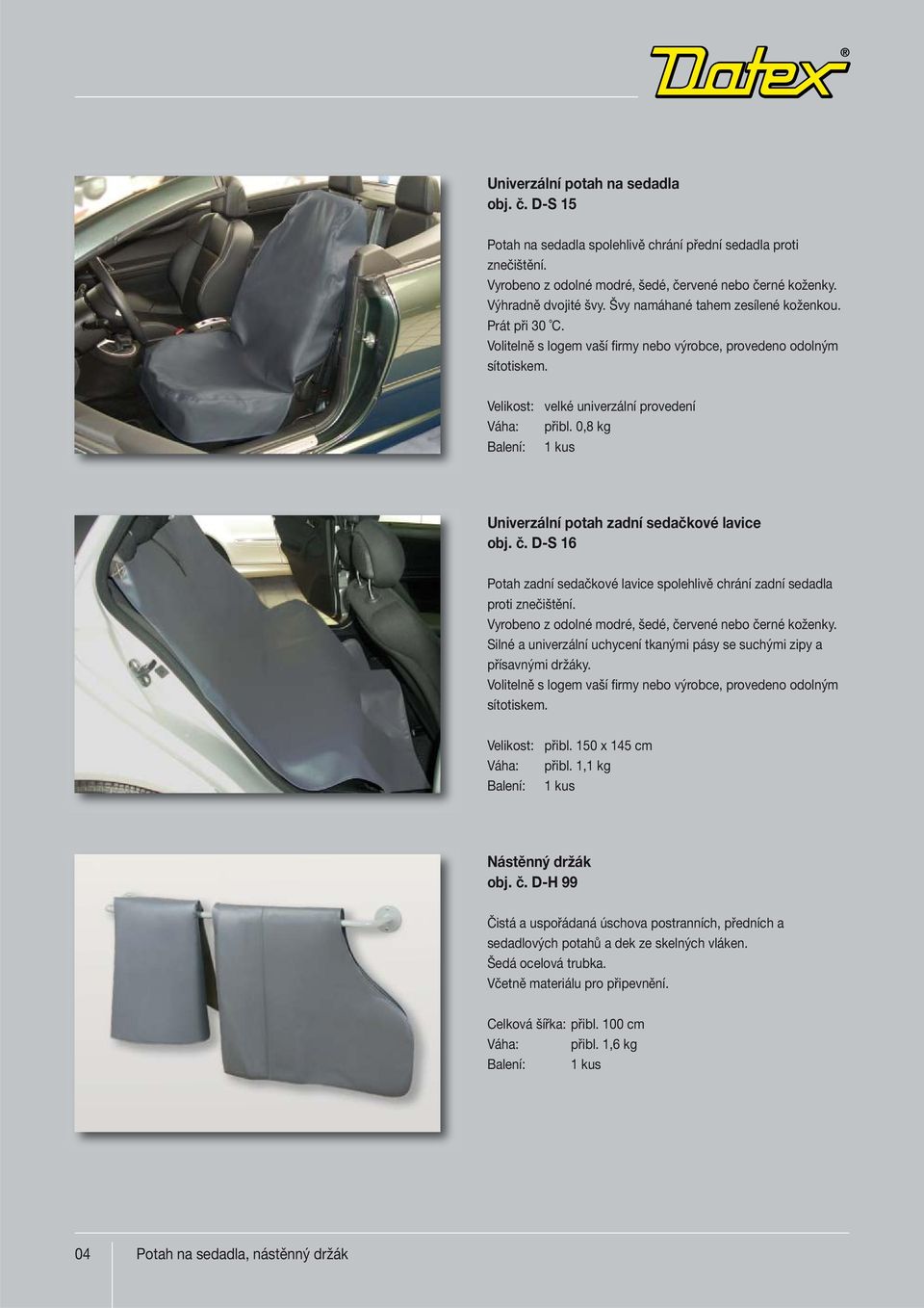 D-S 16 Potah zadní sedačkové lavice spolehlivě chrání zadní sedadla proti znečištění. Vyrobeno z odolné modré, šedé, červené nebo černé koženky.