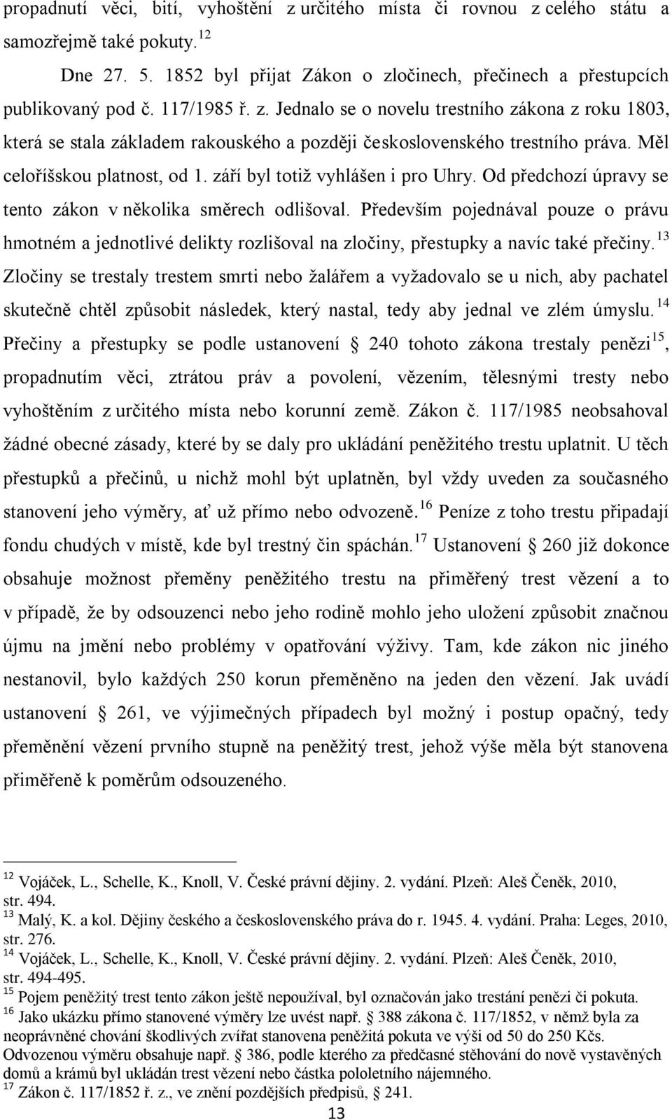 září byl totiž vyhlášen i pro Uhry. Od předchozí úpravy se tento zákon v několika směrech odlišoval.