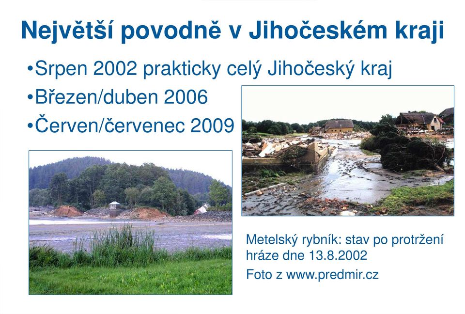 Červen/červenec ervenec 2009 Metelský rybník: stav