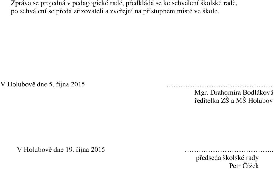 škole. V Holubově dne 5. října 2015 Mgr.