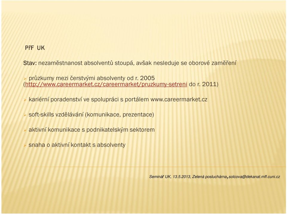 2011) kariérní poradenství ve spolupráci s portálem www.careermarket.