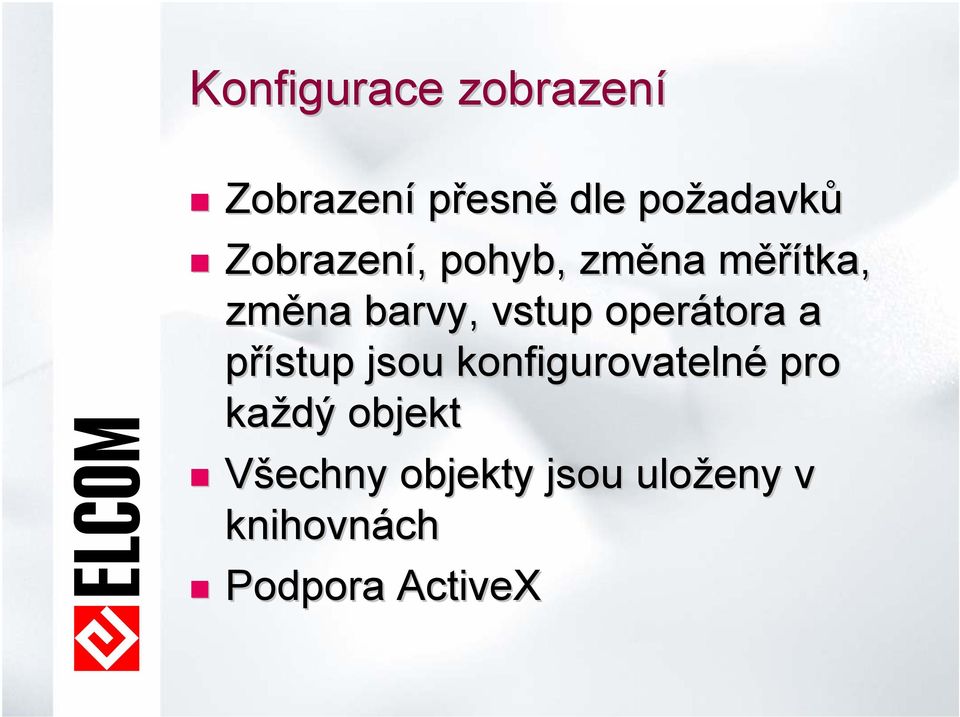 vstup operátora a přístup jsou konfigurovatelné pro každý