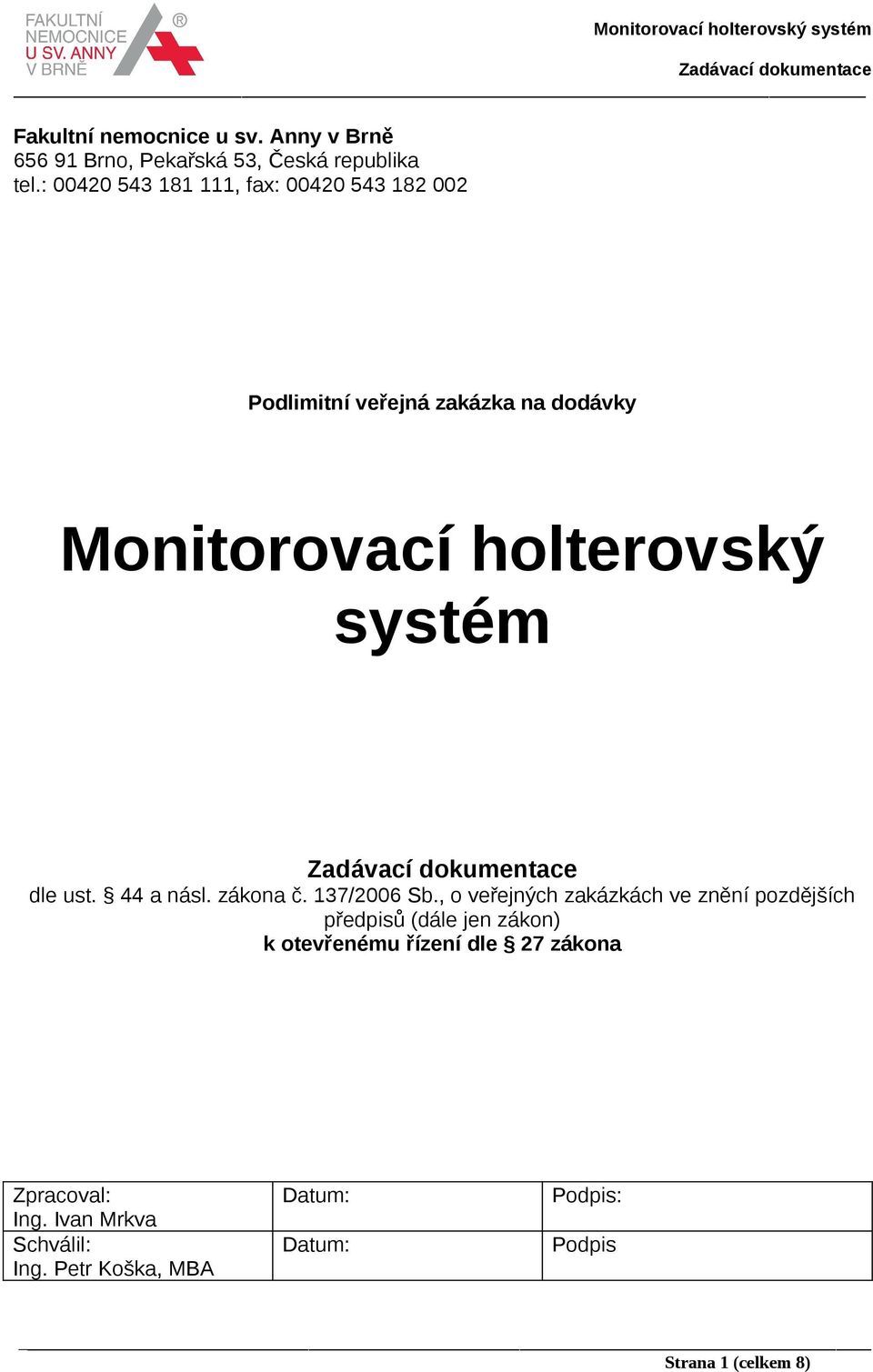 systém dle ust. 44 a násl. zákona č. 137/2006 Sb.