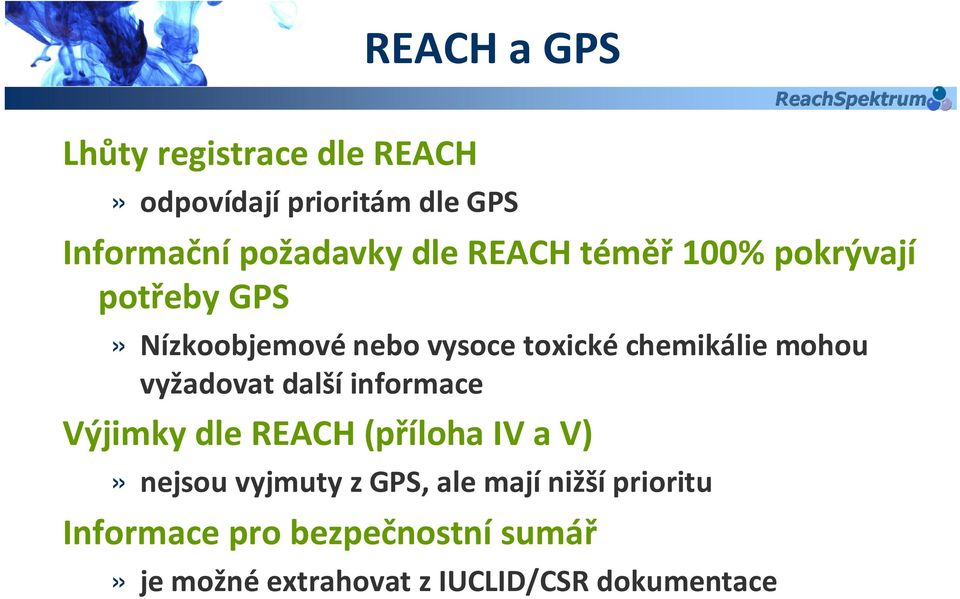 mohou vyžadovat další informace Výjimky dle REACH (příloha IV a V)» nejsou vyjmuty z GPS,