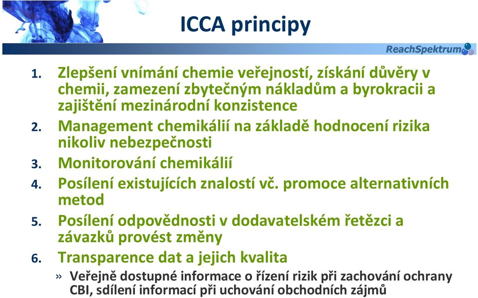 2. Management chemikáliína základěhodnocenírizika nikoliv nebezpečnosti 3. Monitorování chemikálií 4. Posíleníexistujících znalostívč.