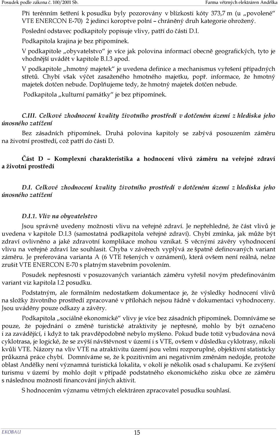 V podkapitole obyvatelstvo je více jak polovina informací obecně geografických, tyto je vhodnější uvádět v kapitole B.I.3 apod.