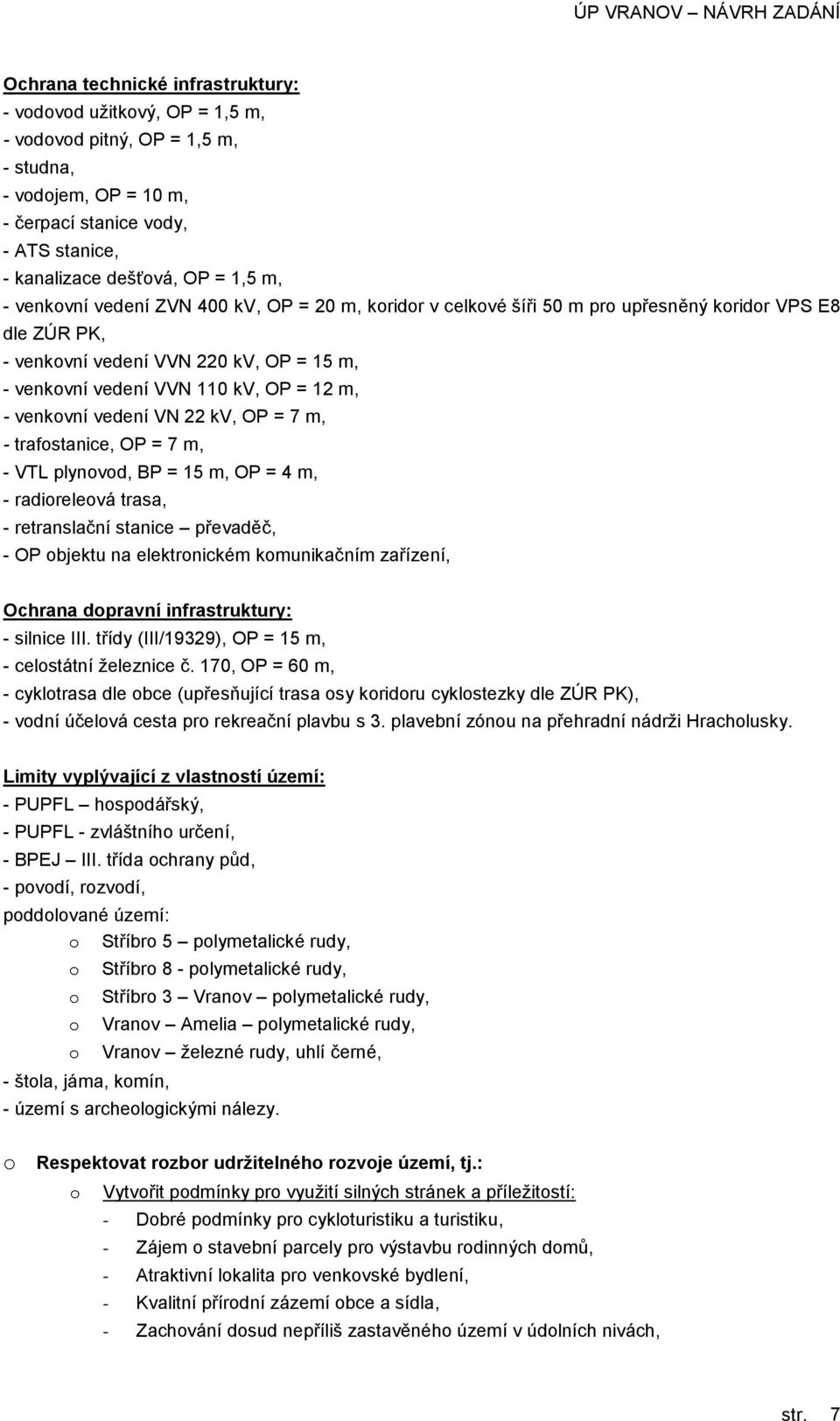 OP = 7 m, - trafstanice, OP = 7 m, - VTL plynvd, BP = 15 m, OP = 4 m, - radirelevá trasa, - retranslační stanice převaděč, - OP bjektu na elektrnickém kmunikačním zařízení, Ochrana dpravní