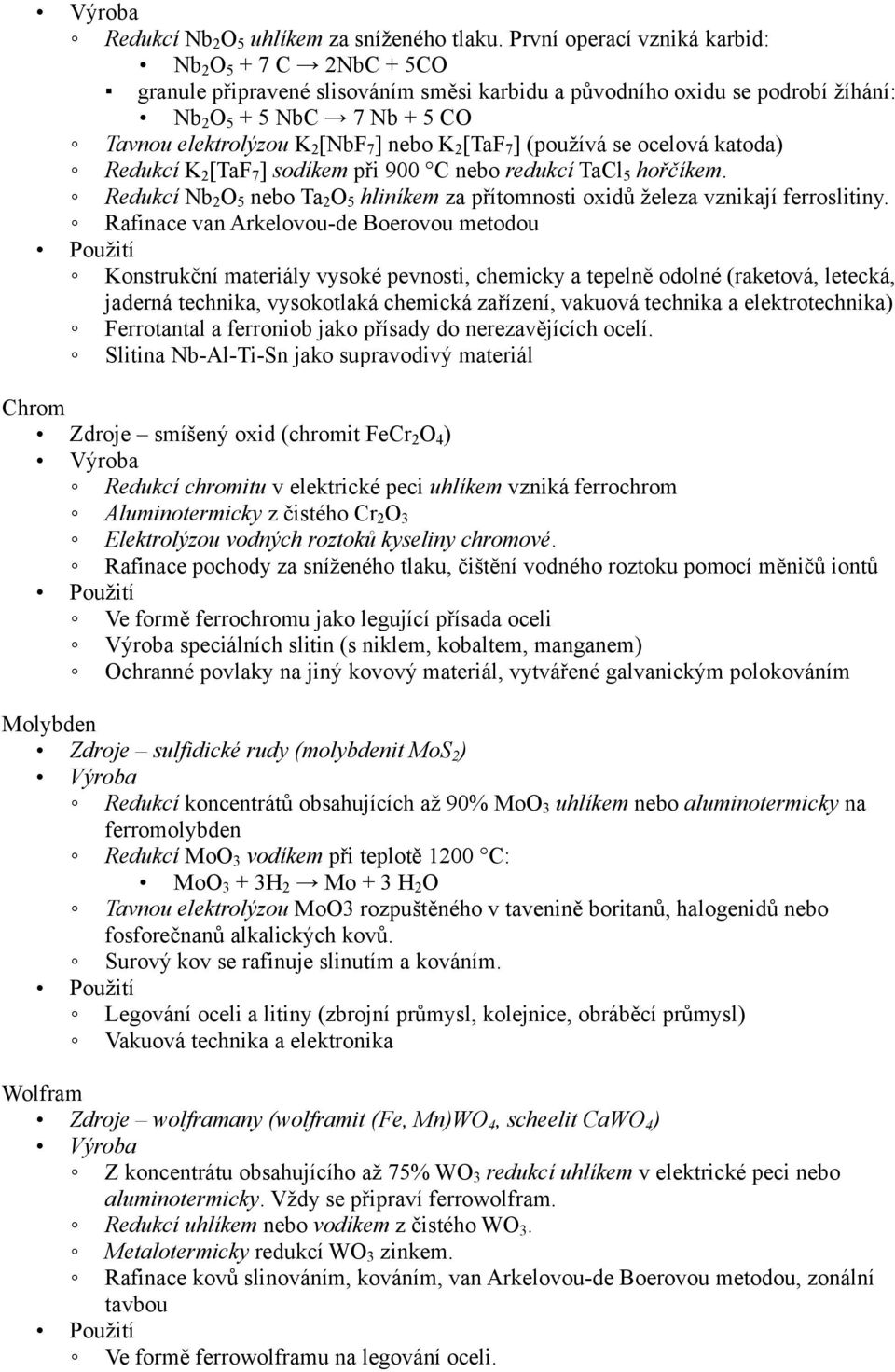 nebo K 2 [TaF 7 ] (používá se ocelová katoda) Redukcí K 2 [TaF 7 ] sodíkem při 900 C nebo redukcí TaCl 5 hořčíkem.