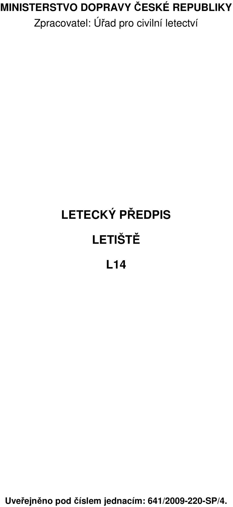 LETECKÝ PŘEDPIS LETIŠTĚ L14 Uveřejněno