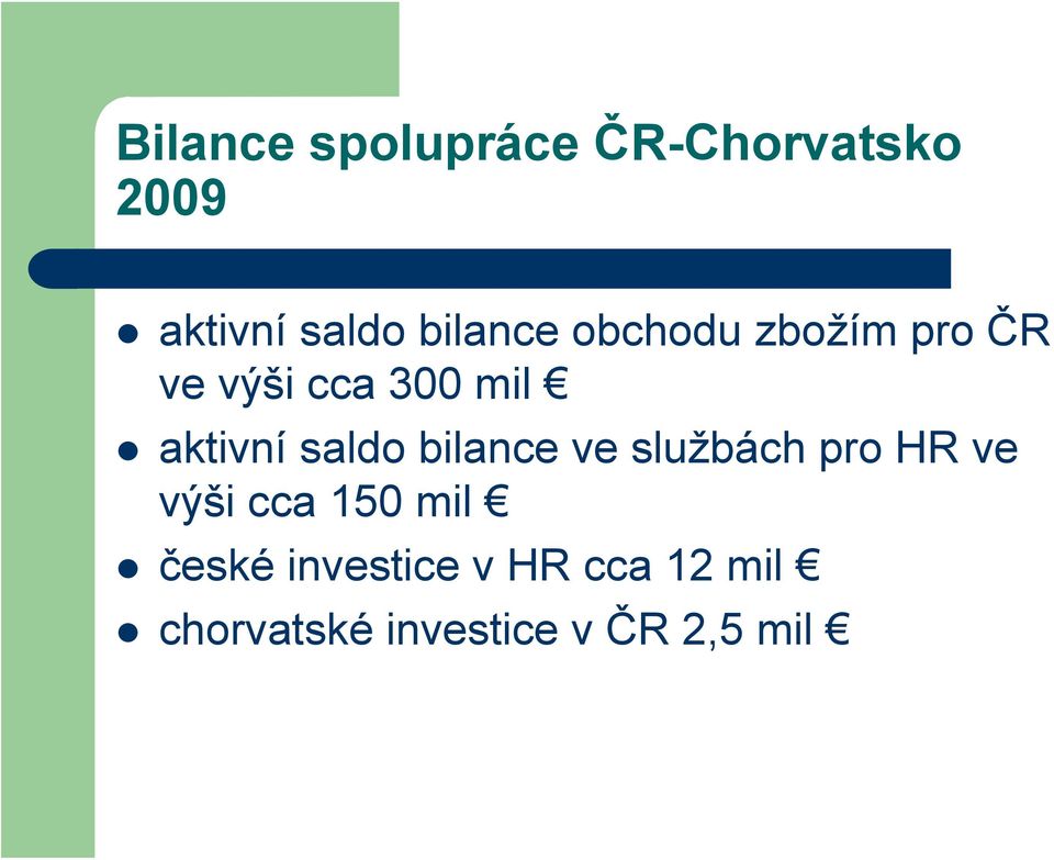 aktivní saldo bilance ve službách pro HR ve výši cca 150