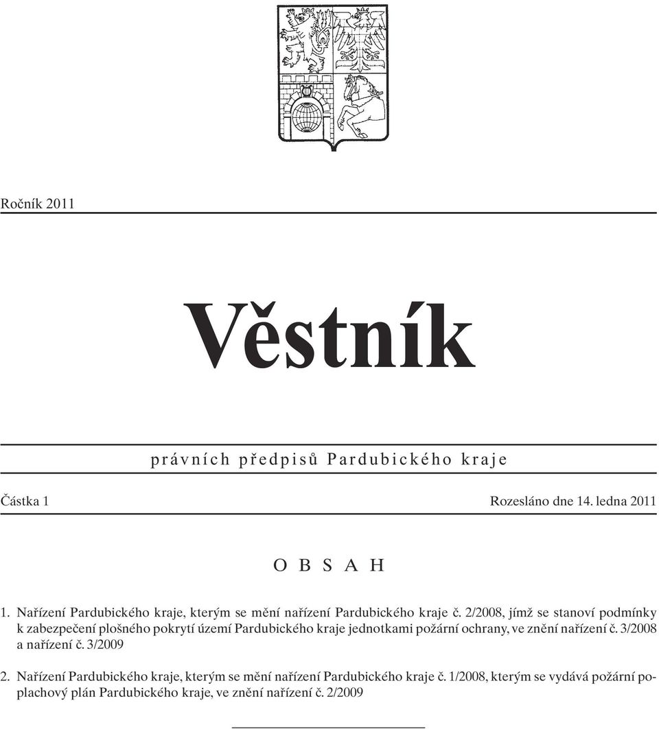 2/2008, jímï se stanoví podmínky k zabezpeãení plo ného pokrytí území Pardubického kraje jednotkami poïární ochrany, ve znûní nafiízení ã.