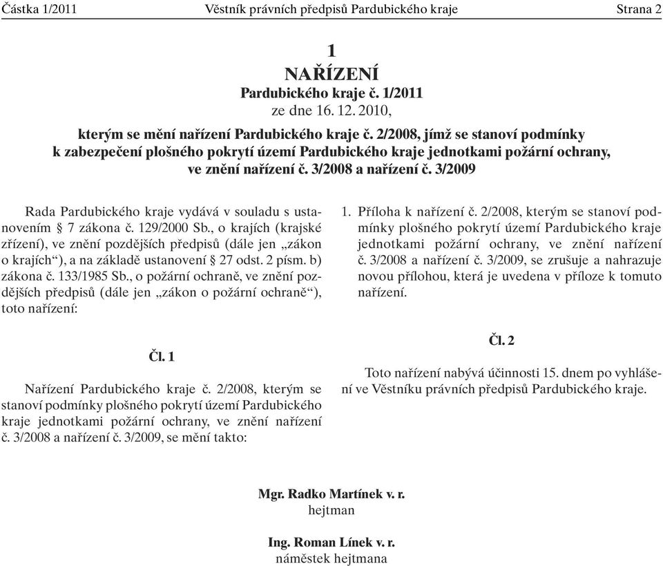 3/2009 Rada Pardubického kraje vydává v souladu s ustanovením 7 zákona ã. 129/2000 Sb.