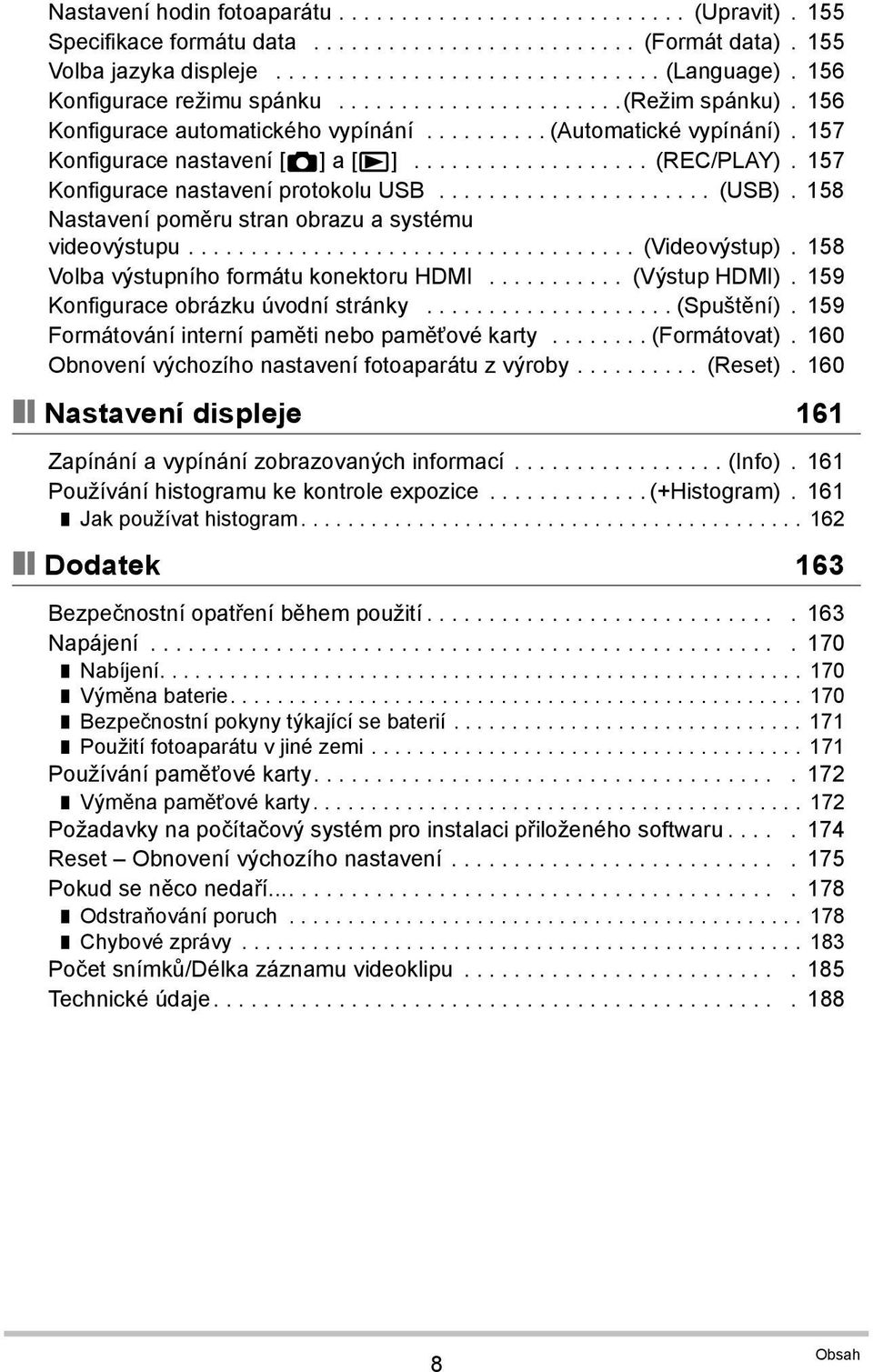 157 Konfigurace nastavení protokolu USB...................... (USB). 158 Nastavení poměru stran obrazu a systému videovýstupu.................................... (Videovýstup).