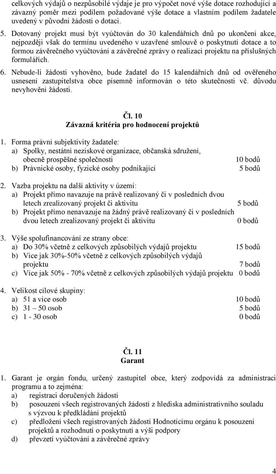 zprávy o realizaci projektu na příslušných formulářích. 6.