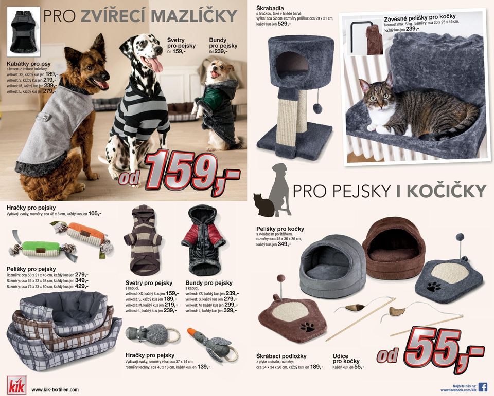 5 kg, rozmě jen 239,- Bundy pro pejsky Od 239,- Kabátky pro psy s lemem z imitace kožešiny, velikost: XS, jen 189,velikost: S, jen 219,velikost: M, jen 239,velikost: L, jen 279,- Pro Pejsky i kočičky