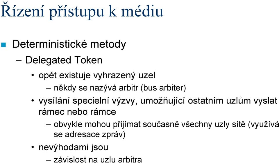 umožňující ostatním uzlům vyslat rámec nebo rámce obvykle mohou přijímat