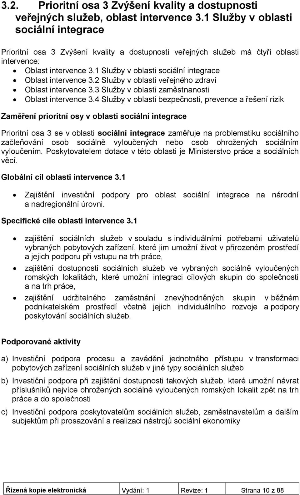 1 Služby v oblasti sociální integrace Oblast intervence 3.2 Služby v oblasti veřejného zdraví Oblast intervence 3.3 Služby v oblasti zaměstnanosti Oblast intervence 3.