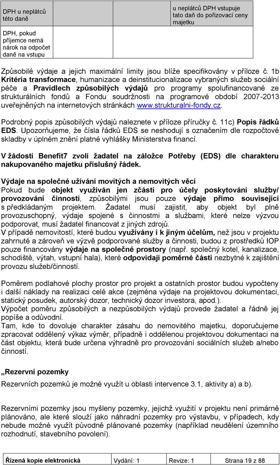 1b Kritéria transformace, humanizace a deinstitucionalizace vybraných služeb sociální péče a Pravidlech způsobilých výdajů pro programy spolufinancované ze strukturálních fondů a Fondu soudržnosti na