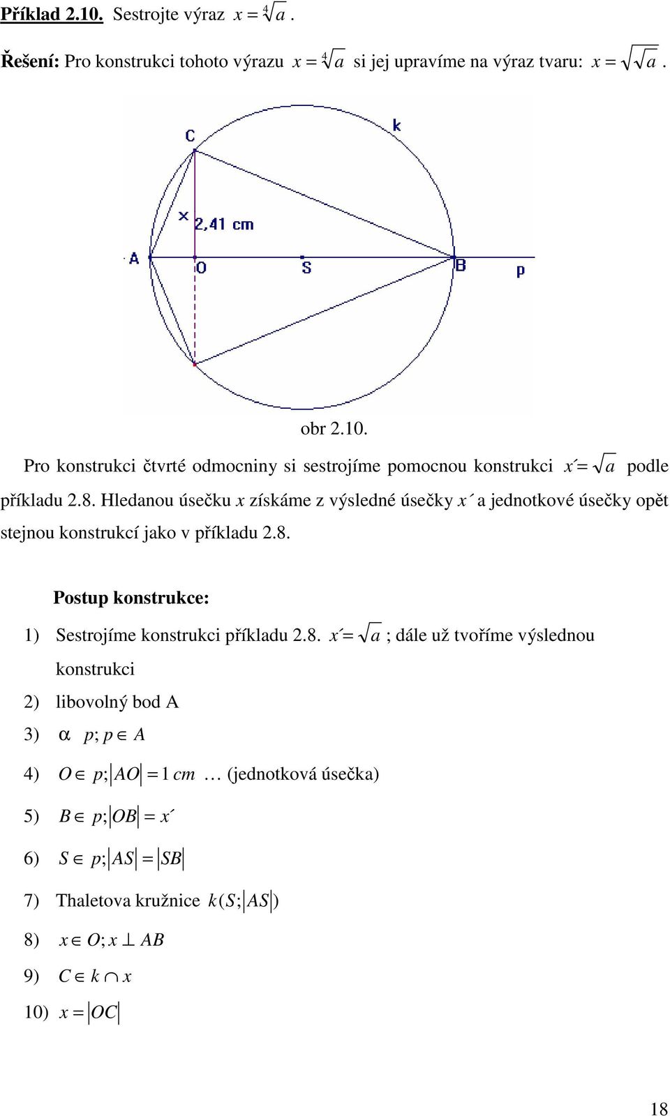 8. x ; dále už toříme ýslednou konstruki ) liboolný bod A 3) α p; p A 4) O p; AO 1 m (jednotkoá úsečk) 5) B p; OB x 6) S p; AS SB