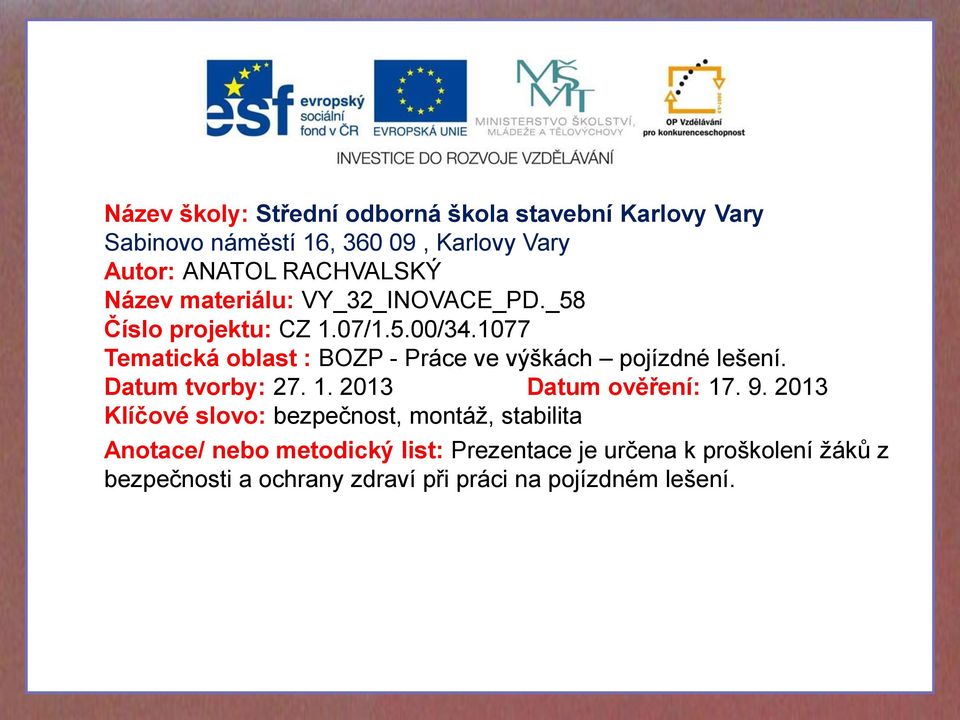 1077 Tematická oblast : BOZP - Práce ve výškách pojízdné lešení. Datum tvorby: 27. 1. 2013 Datum ověření: 17. 9.