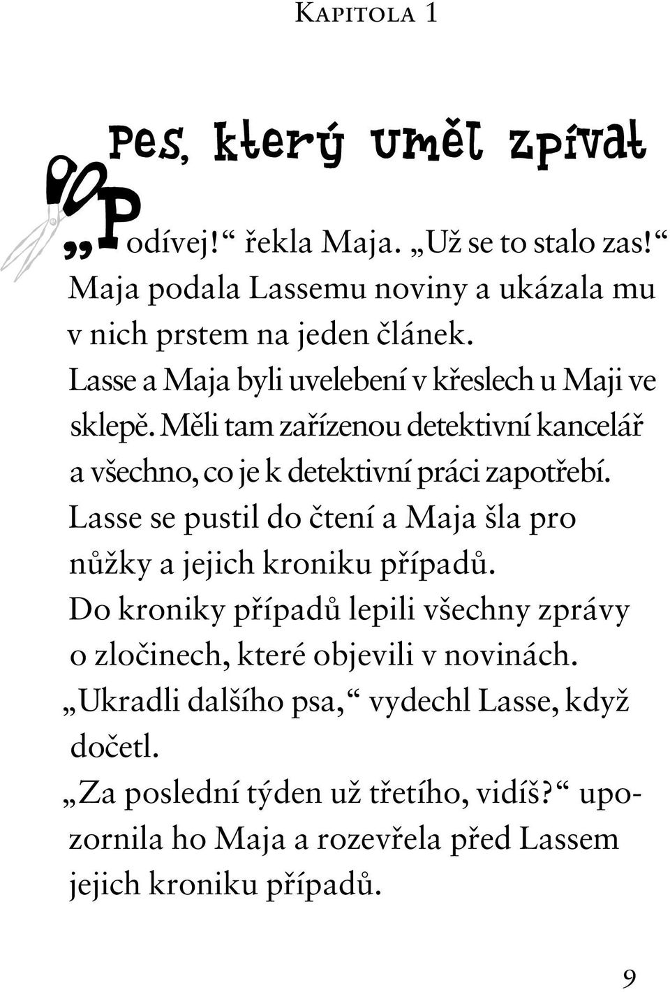 Lasse se pustil do čtení a Maja šla pro nůžky a jejich kroniku případů.