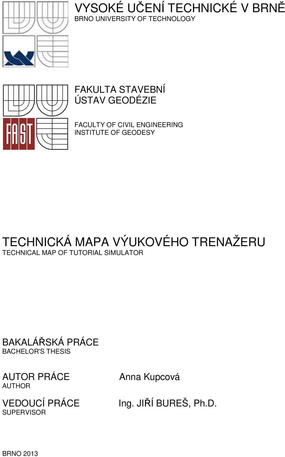 TRENAŽERU TECHNICAL MAP OF TUTORIAL SIMULATOR BAKALÁŘSKÁ PRÁCE BACHELOR'S THESIS