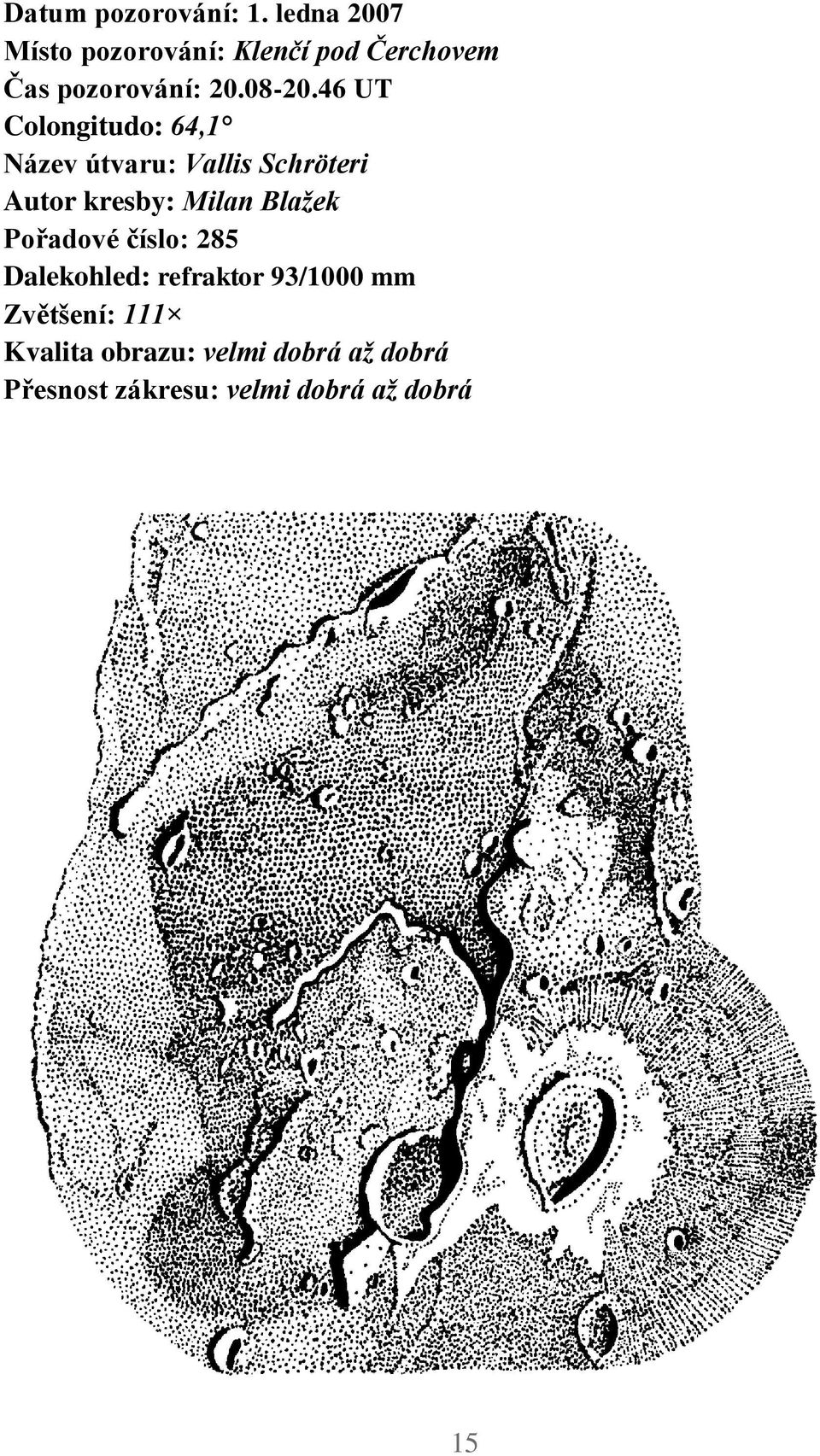 46 UT Colongitudo: 64,1 Název útvaru: Vallis Schröteri Autor kresby: Milan