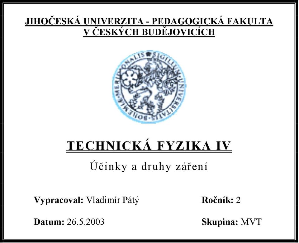 Účinky a druhy záření Vypracoval: Vladimír