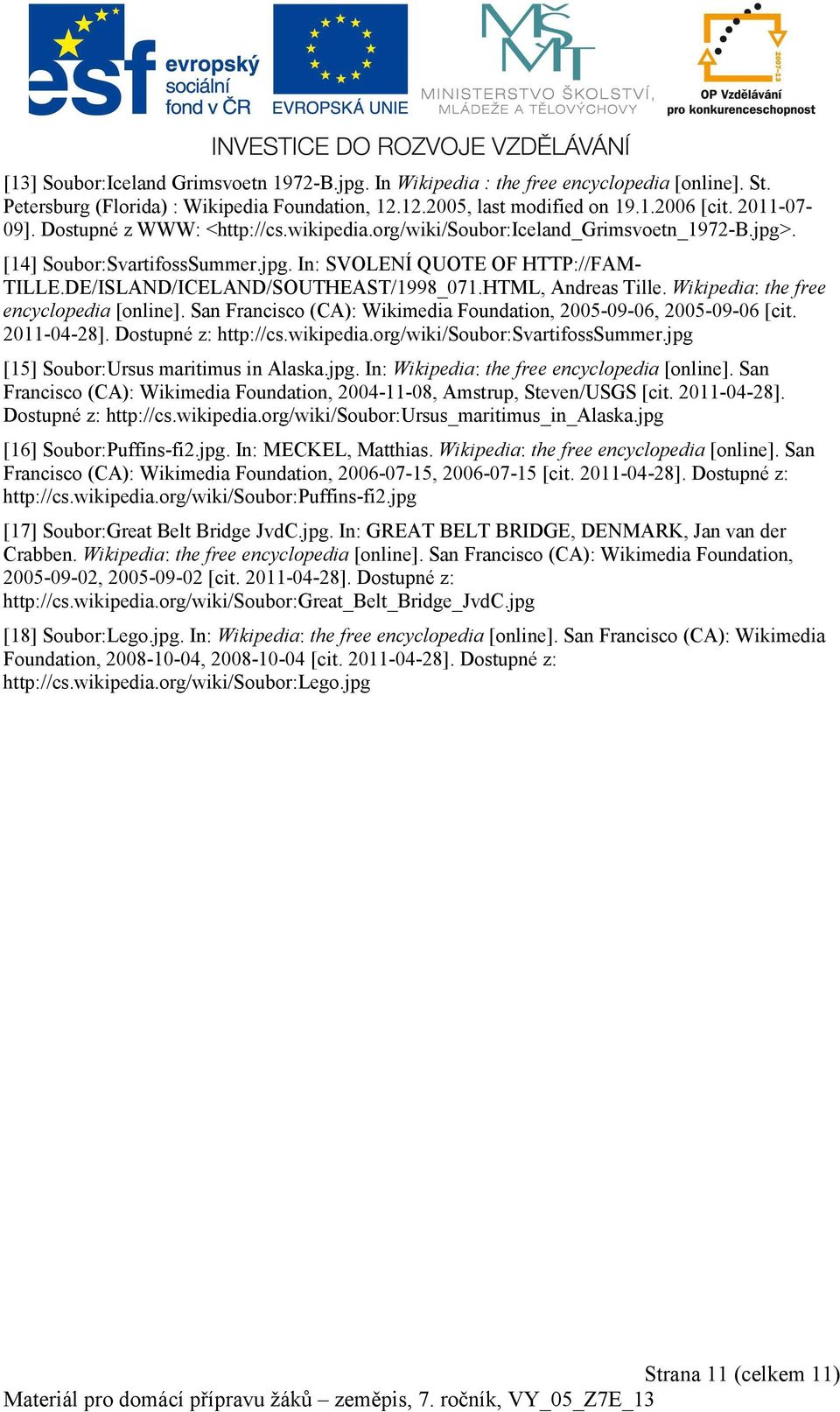 HTML, Andreas Tille. Wikipedia: the free encyclopedia [online]. San Francisco (CA): Wikimedia Foundation, 2005-09-06, 2005-09-06 [cit. 2011-04-28]. Dostupné z: http://cs.wikipedia.