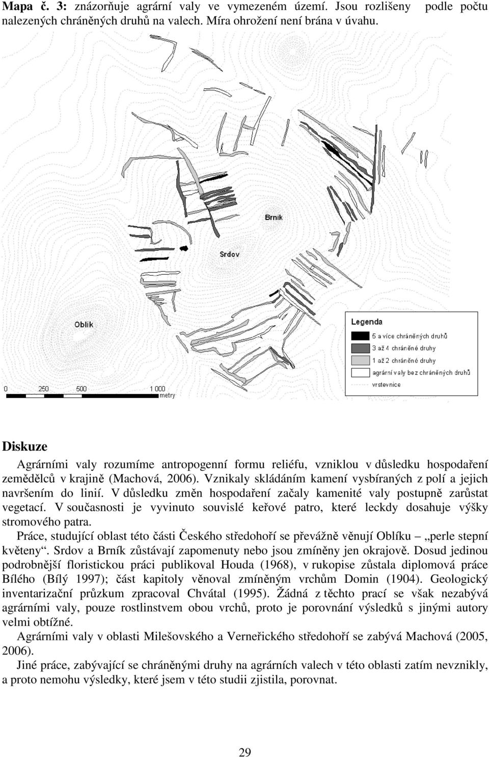 Vznikaly skládáním kamení vysbíraných z polí a jejich navršením do linií. V důsledku změn hospodaření začaly kamenité valy postupně zarůstat vegetací.