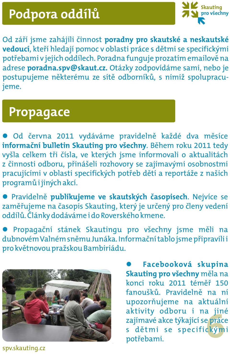 Propagace l Od června 2011 vydáváme pravidelně každé dva měsíce informační bulletin.