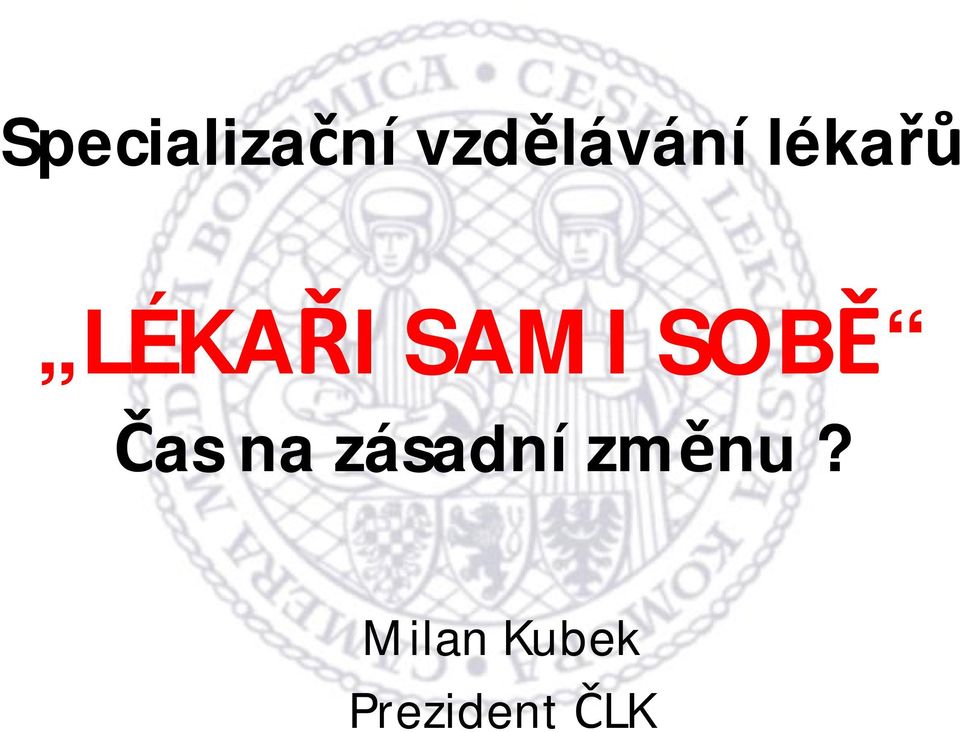 LÉKAŘI SAMI SOBĚ Čas na